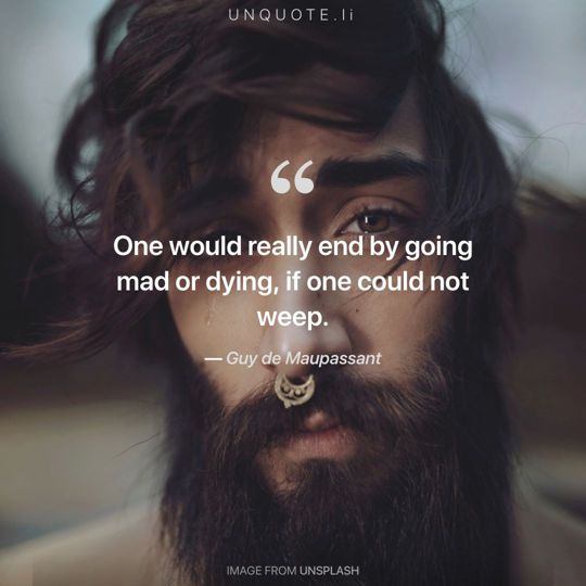 Image from Unsplash remixed with quote from Guy de Maupassant.