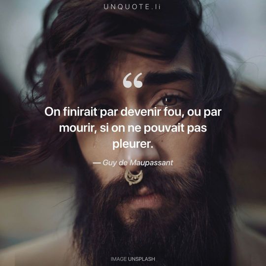 Image d'Unsplash remixée avec citation de Guy de Maupassant.